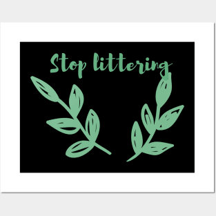 Stop Littering / Go Green, Environmentally Friendly, Eco Friendly, Zero Waste, Save the Planet Posters and Art